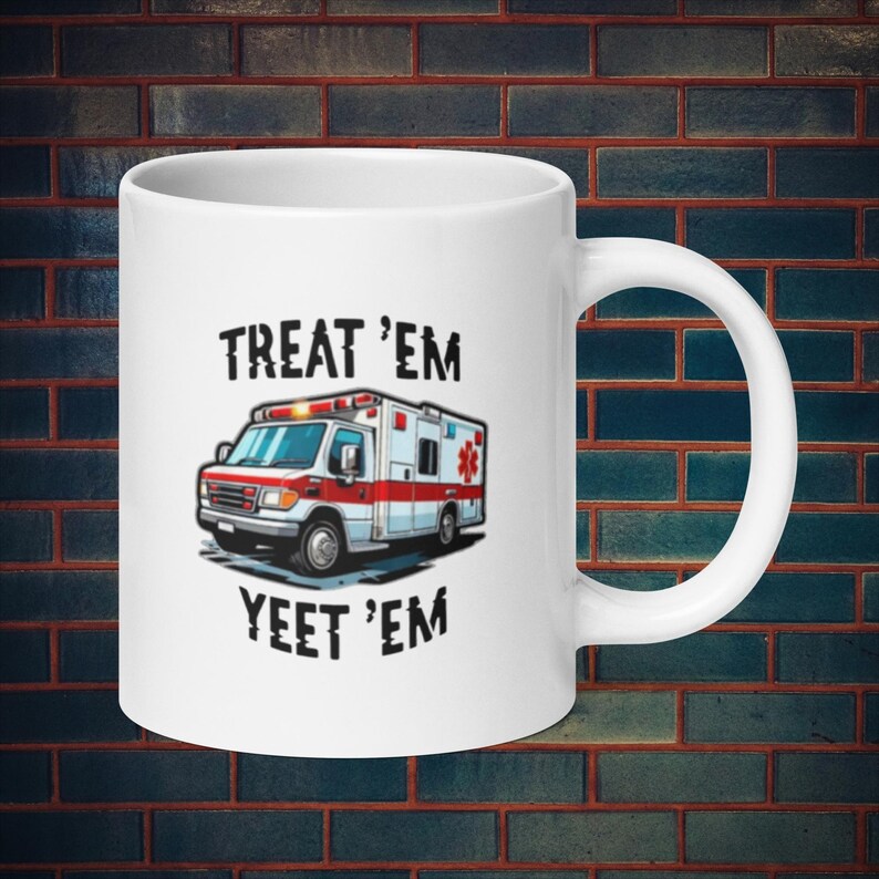 EMS Treat'em and Yeet'em Coffee Mug. Funny Quote Gift for Paramedics
