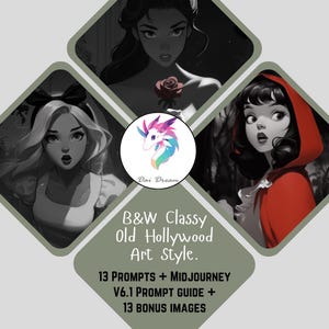 May include: A digital illustration of three women in black and white, inspired by classic Hollywood cinema. The women are Alice, Belle, and Little Red Riding Hood. The image includes the text "B&W Classy Old Hollywood Art Style. 13 PROMPTS + MIDJOURNEY V6.1 PROMPT GUIDE + 13 BONUS IMAGES".