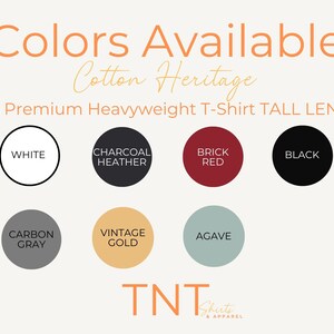 May include: Color chart showing available colors for a men's premium heavyweight t-shirt in tall length. Colors include white, charcoal heather, brick red, black, carbon gray, vintage gold, and agave.