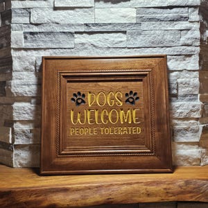 Dogs Welcome People Tolerated - Carved Wood Wall Art sign