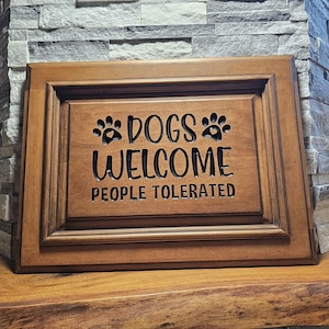 Dogs Welcome People Tolerated - Carved Wood Wall Art sign