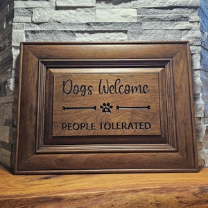 Dogs Welcome People Tolerated - Carved Wood Wall Art sign
