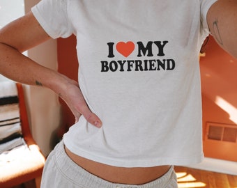 I love my Boyfriend Baby Tee, Vintage Graphic Tshirt Y2K Aesthetic Print, Girlfriend Couple Birthday Valentines Gift,Funny Slogan Meme 2000s