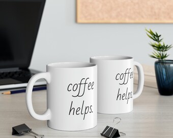Coffee helps, 11oz mug