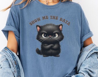 Funny Sarcastic Data Scientist Shirt Show Me The Data TShirt Funny Data Engineer Shirt Data Analyst T-shirt Software Engineer Statistics Tee