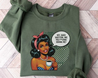 Hey Quick Question Are You Kidding Me Shirt, Vintage Funny Humor Shirt, Retro sassy Funny Girls Shirt, Sarcasm Shirt, Trendy Shirt for Women