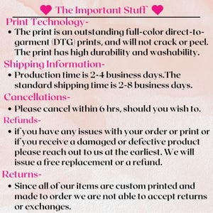 May include: Pink background with white text outlining the important information about print technology, shipping, cancellations, refunds, and returns. The text includes information about production time, shipping time, and return policies.
