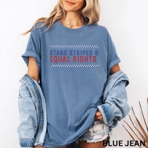 Stars Stripes and equal rights Comfort Colors Shirt,4th of July USA Shirt,Liberal American shirt,Social Justice Shirt,Feminist American Tee