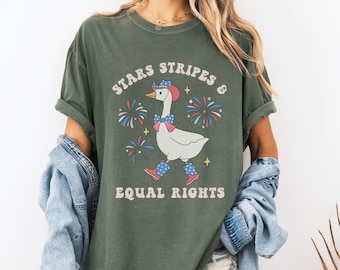 Stars Stripes and equal rights Goose Comfort Colors Shirt,4th of July silly goose Shirt,Liberal Feminist American Social Justice Goose Shirt