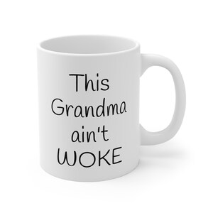 This Grandma ain&#39;t WOKE Mug, 11oz