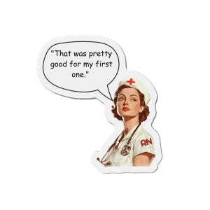 Funny Nurse Magnet: Sassy RN Humor, Die-Cut Vinyl