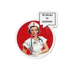 Registered Nurse Magnet - Die-Cut Magnet for Fridge, Locker, Whiteboard - 12 Hours to Freedom, RN Nurse Gift, Nursing Graduation, Medical