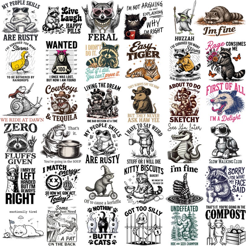 May include: A collection of thirty-five individual graphic designs featuring various animals including raccoons, frogs, cats, and tigers, each paired with humorous text captions such as 'I'm fine', 'Feral', 'Zero Fluffs Given', and 'Slow Walking Club'.