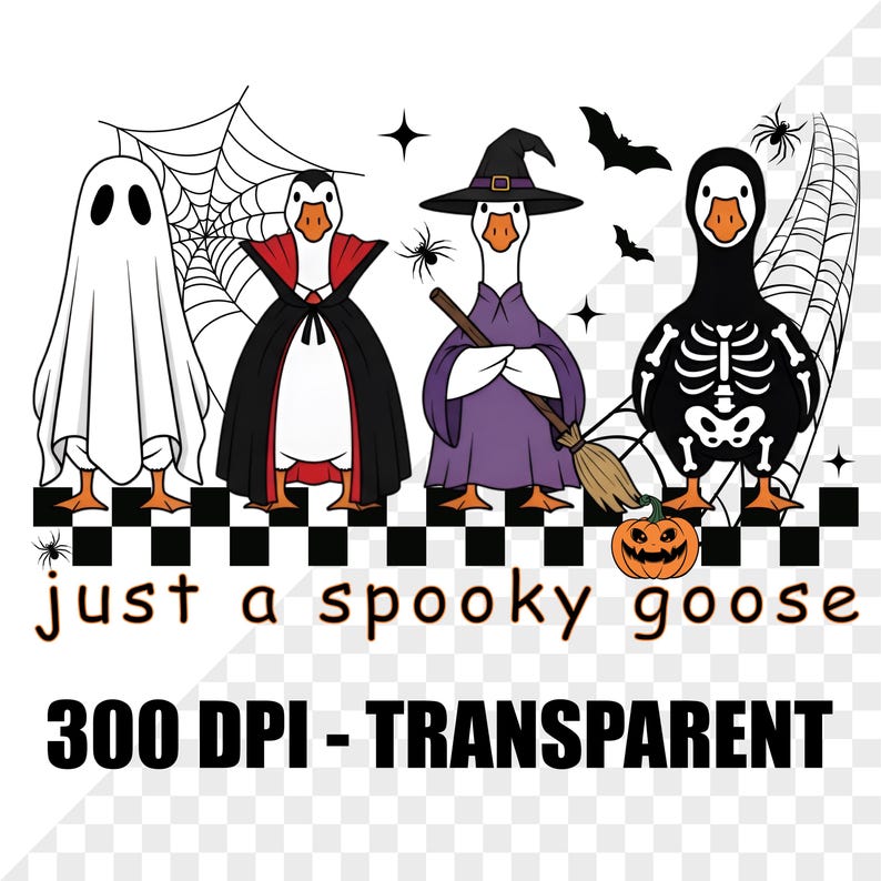 May include: A Halloween-themed graphic featuring four geese dressed in costumes: a ghost, a vampire, a witch, and a skeleton. The phrase "just a spooky goose" is below the geese, with the text "300 DPI - TRANSPARENT" underneath.