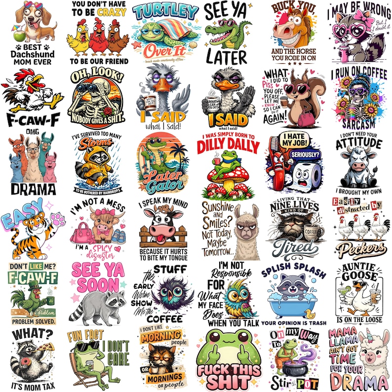 May include: A collection of thirty-five colorful graphic designs featuring various animals including raccoons, chickens, frogs, and llamas, each paired with humorous text slogans such as Best Dachshund Mom Ever, I Run On Coffee, and Fuck This Shit.