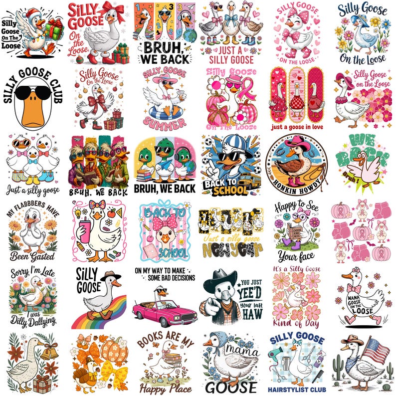 May include: A collection of colorful graphic designs featuring cartoon geese in various poses and settings. The designs include text such as "Silly Goose," "Bruh, We Back," and "Back to School," along with other phrases and illustrations.