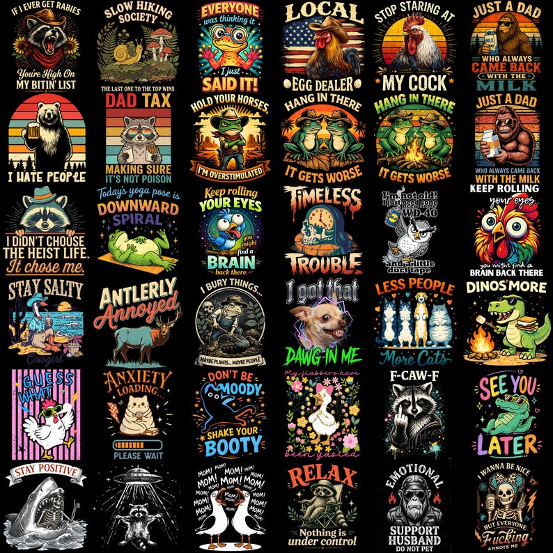 May include: A collection of thirty graphic designs on a black background featuring various animals including raccoons, frogs, chickens, and bears, each paired with humorous text slogans such as I Hate People, Dad Tax, and Stay Salty, arranged in a grid.