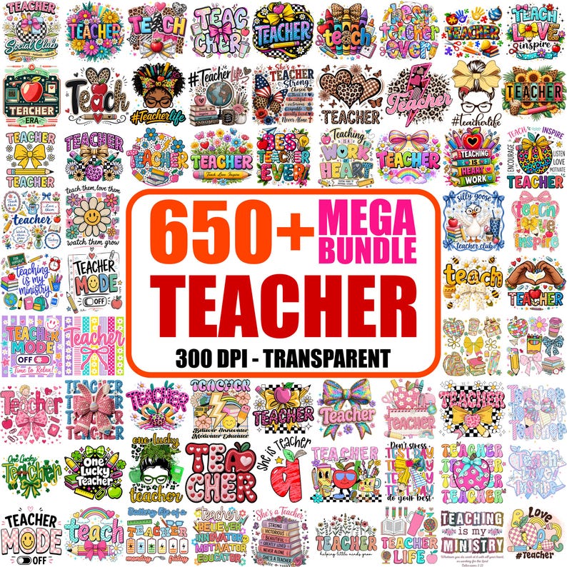 May include: A collection of teacher-themed designs, featuring various graphics and text elements. The designs include floral arrangements, bows, apples, and inspirational quotes. The text "650+ MEGA BUNDLE TEACHER" is prominently displayed.