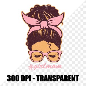 Puede incluir: Ilustraci&oacute;n gr&aacute;fica de una mujer con un mo&ntilde;o desordenado, con gafas rosas y una diadema rosa. El texto "#girlmom" est&aacute; debajo. Las palabras "300 DPI - TRANSPARENT" est&aacute;n en la parte inferior.