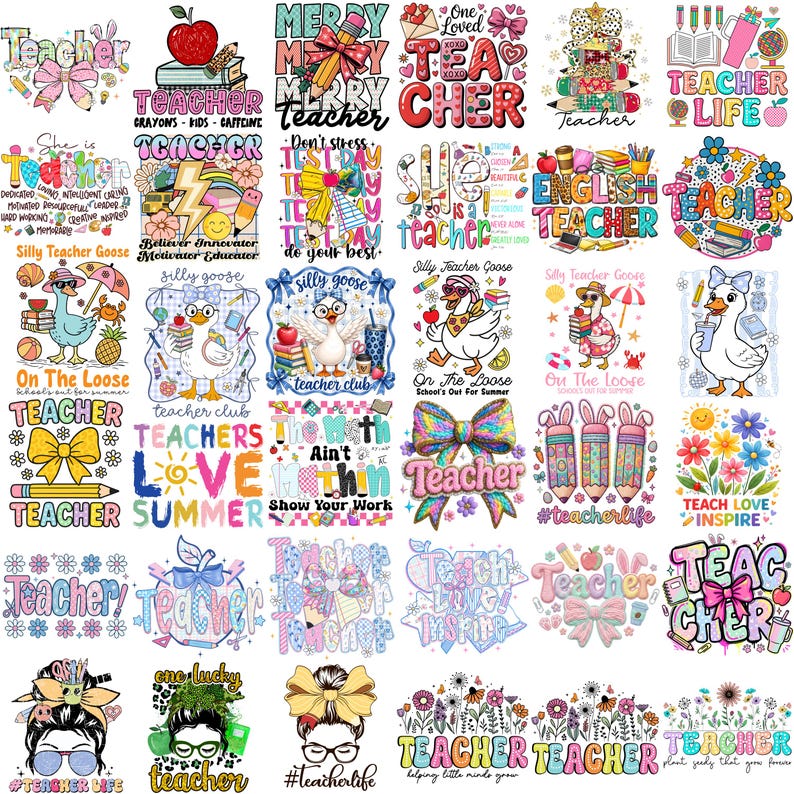 May include: A collection of colorful teacher-themed designs. The images include text such as "Teacher," "Teach Love Inspire," and "Silly Teacher Goose." Various graphics like pencils, bows, and apples are incorporated into the designs.