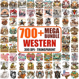 May include: A digital collection of over 700 western-themed graphic designs featuring cowboys, cowgirls, rodeo scenes, skulls, cacti, sunflowers, and boots. The central text reads 700+ MEGA BUNDLE WESTERN 300 DPI - TRANSPARENT in bold orange and black.