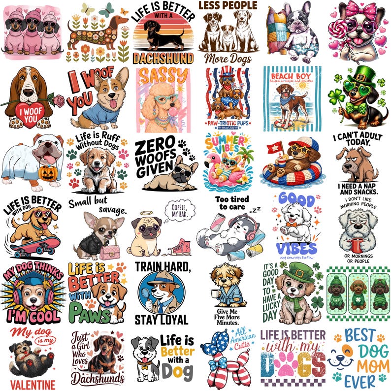 May include: A collection of colorful dog-themed graphic designs on a white background. The designs feature various dog breeds with text like "Life is Better with a Dog," "Zero Woofs Given," and "I Woof You."