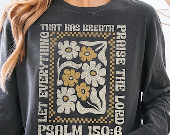 Floral Scripture Long Sleeve T-shirt: Psalm 150 Comfort Colors Tee