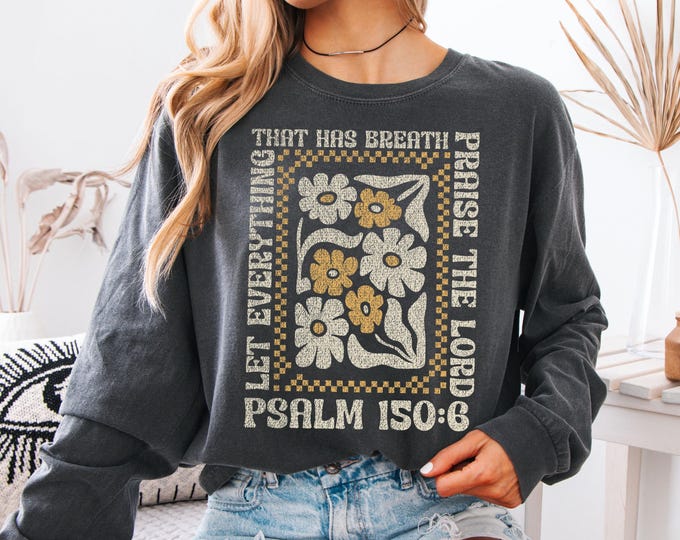 Floral Scripture Long Sleeve T-shirt: Psalm 150 Comfort Colors Tee