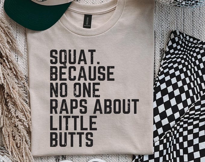 Funny Workout Gym T-Shirt: Squat Little Butts Tee