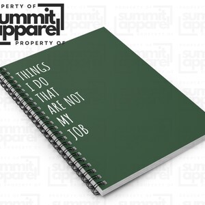 May include: A dark green spiral-bound notebook with the text "THINGS I DO THAT ARE NOT MY JOB" in white. The notebook has a black spiral binding and a white border around the pages. The Summit Apparel logo is in the top left corner.