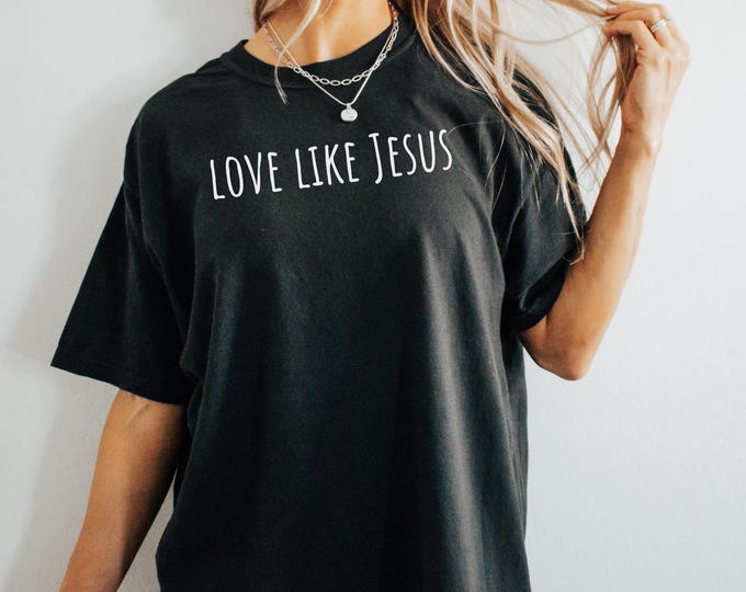 Comfort Colors Love Like Jesus Shirt - Christian Apparel Gift