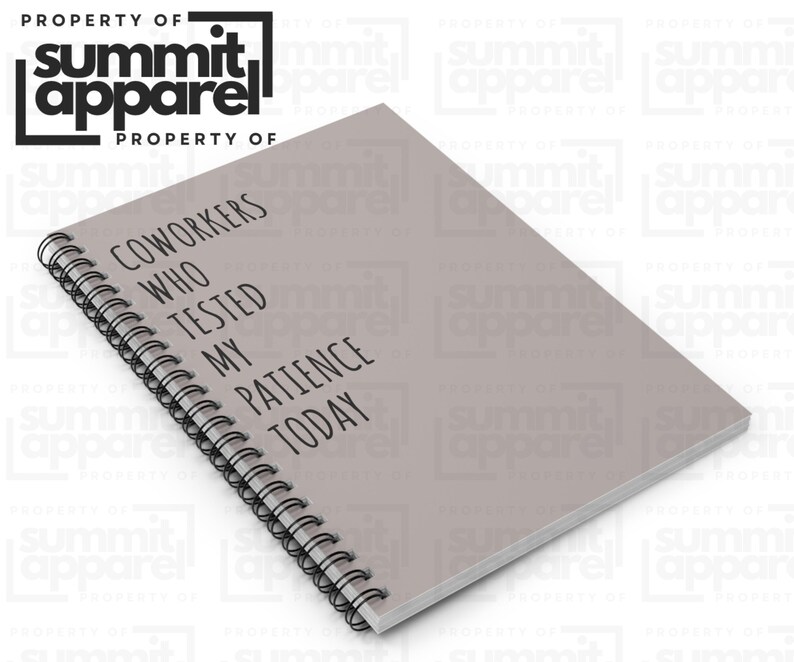 May include: A light grey spiral-bound notebook with the text "COWORKERS WHO TESTED MY PATIENCE TODAY" printed in black. The notebook is from Summit Apparel.