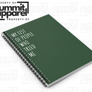 May include: A dark green spiral-bound notebook with the text "MY LIST OF PEOPLE WHO TRIED ME" in white. The notebook is from Summit Apparel.