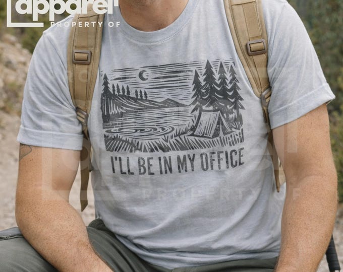 Camping Graphic T-Shirt, "I'll Be In My Office", Unisex Fit