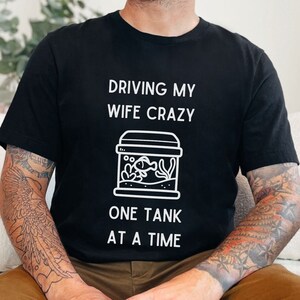 Aquarium Shirt | Driving My Wife Crazy, Funny Fishkeeping Shirt,  Fish Hobbyist Shirt, Fish Lover Gift, Saltwater Aquarium Shirt, Unisex