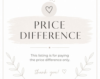 May include: A square graphic with a white background featuring a beige brushstroke behind the black text PRICE DIFFERENCE. Below, the text reads This listing is for paying the price difference only. thank you! with a heart icon and leaf illustrations.