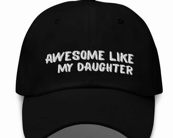 Dad Hat Embroidered Father’s Day Gift Awesome Like My Daughter Baseball Hat Casual Everyday Cap