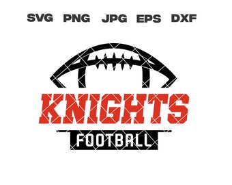 Knights SVG, Knights Football SVG, Football Team, svg, png, jpg, dxf, eps, Cricut Files, Digital Download, Silhouette, Instant Download