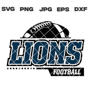 Lions SVG, Lions Football SVG, Football Team, svg, png, jpg, dxf, eps, Cricut Files, Digital Download, Silhouette, Instant Download