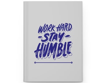 Work Hard Stay Humble- Hardcover Journal (Matte)