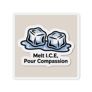 Puede incluir: Una pegatina con un diseño de dos cubitos de hielo de dibujos animados derritiéndose en agua, acompañada del texto "Melt I.C.E., Pour Compassion" en una pancarta blanca. Los cubitos de hielo son azules y blancos, con contornos negros.