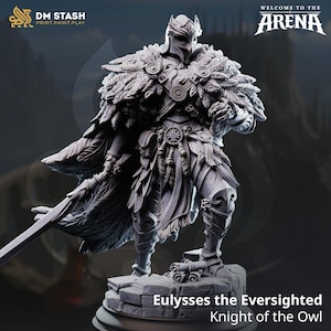 May include: A detailed figurine of a knight in ornate armor, cape, and helmet, holding a sword. The figure is standing on a stone base. Text on the image reads "Welcome to the Arena" and "Eulysses the Eversighted Knight of the Owl."