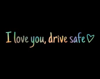 I Love You Drive Safe Creative PVC Vinyl Sticker Set – 3 Colours in One Pack (Rainbow / White / Black) for Car Rearview Mirror