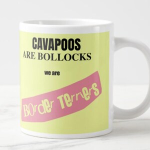 May include: White ceramic mug with a yellow background and the text "CAVAPOOS ARE BOLLOCKS" in black. Below, it reads "we are" and "Border Terriers" in pink on a pink banner.