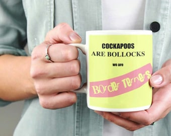 Cockapoos are Bollocks we are Border Terriers, Border Terrier Gift, Border Terrier dog mug, Funny illustrated dog mug, gift mug.