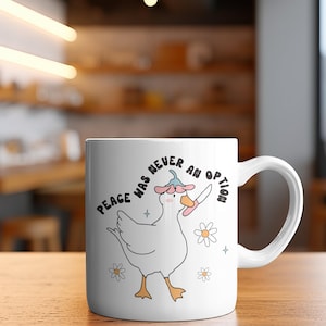 Peace Has Never Been an Option Goose Mug – Funny Angry Goose Cup – Meme Coffee Gift for Friends Family
