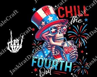 Chill The Fourth Out png, 4th Of July Skeleton png, 4th Of July png, Funny Fourth Of July Gift, Patriotic USA png, American Flag png