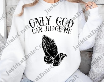 Only God Can Judge Me png, Faith-Based Digital, Unisex Spiritual png, Casual Graphic png, Gift for Believers
