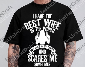 I have the best Wife Humor png, Funny Wife Short, Husband png, Funny Gift For Wife, Wife Digital, Best Wife png, My Wife png, Wife Gift