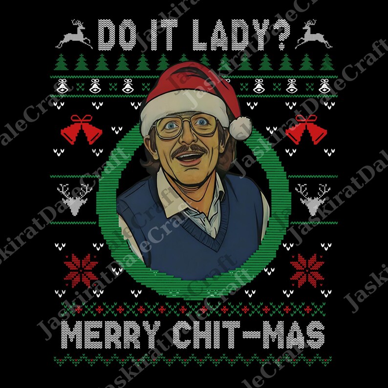Ugly Christmas Png, Chit I Do It Lady Png, Funny Merry Chit-mas Digital ...